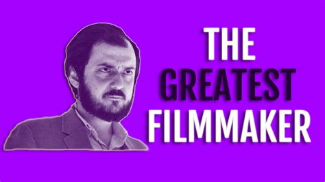 Stanley Kubrick The Greatest Filmmaker Of All Time Youtube