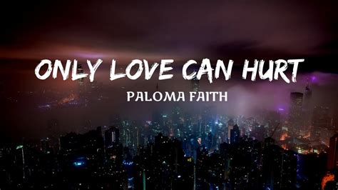 Paloma Faith Only Love Can Hurt Like This Lyrics YouTube