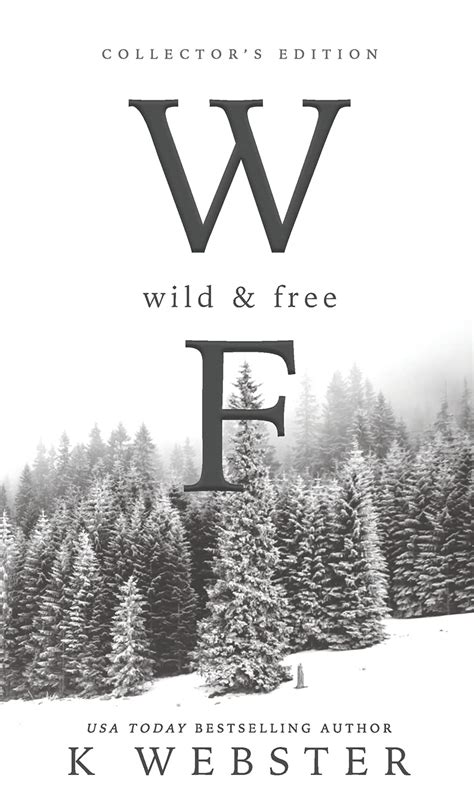 Wild & Free by K. Webster | Goodreads