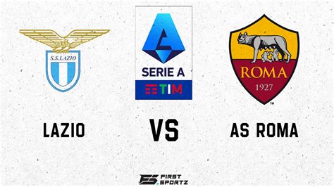 Serie A: Lazio vs Roma Live Stream, Preview and Prediction