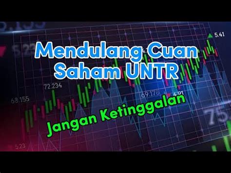 Mendulang Cuan Dari Saham UNTR Kapan Masuk YouTube