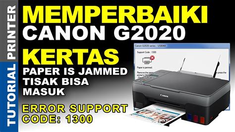 Cara Mengatasi Printer Canon G2020 Paper Is Jammed Tidak Bisa Narik