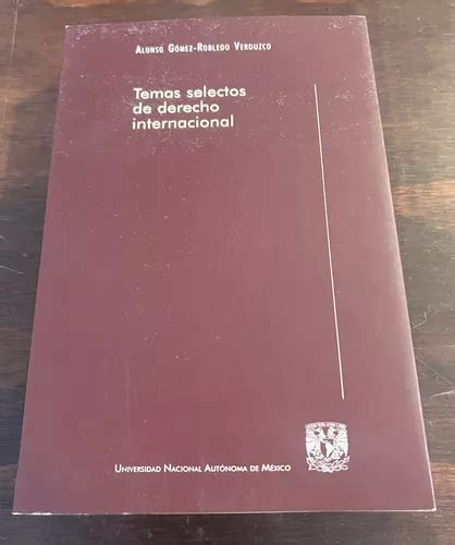 Temas Selectos De Derecho Internacional Alonso Gómezrobledo MercadoLibre