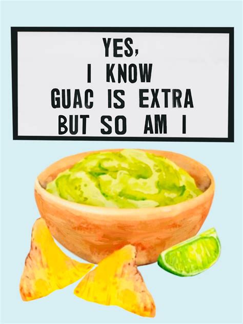 Yes I Know Guac Is Extra But So Am I Sticker For Sale By Cityette