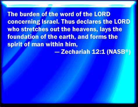 Zechariah 12:1 The burden of the word of the LORD for Israel, said the ...