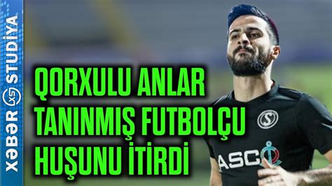 Azərbaycan Futbolunda Qorxulu Anlar Tanınmış Futbolçu Huşunu İtirdi