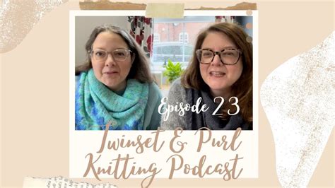 Twinset Purl Knitting Podcast Episode 23 YouTube