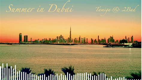 Summer In Dubai Tamiga Bad Youtube