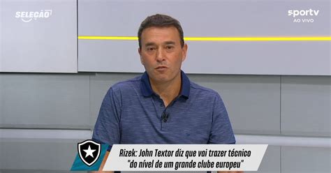 Rizek Revela John Textor Prometeu Trazer Treinador De N Vel De Grande