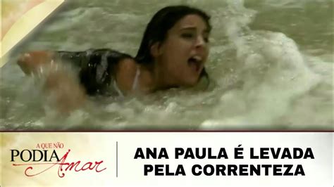 A Que Não Podia Amar Ana Paula é levada pela correnteza e é salva por