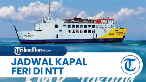 Jadwal Kapal Feri Di NTT Rabu 17 Januari 2024 Rute KMP Ile Labalekan