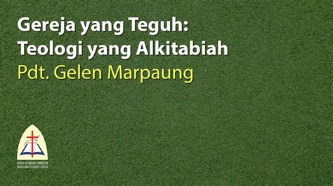 Gereja Yang Teguh Teologi Yang Alkitabiah Pdt Gelen Marpaung YouTube