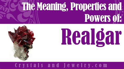 Realgar: Meaning, Properties and Powers - The Complete Guide