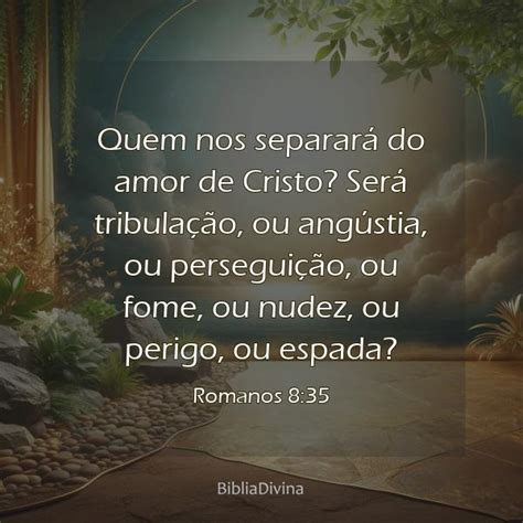 O Que Nos Separará Do Amor De Deus - Romanos 8:35