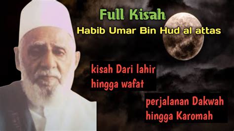 Kisah Karomah Dan Biografi Habib Umar Bin Hud Al Attas Condet Youtube