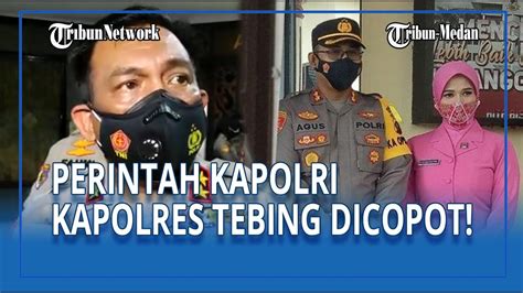 Perintah Kapolri Hingga Kapolres Tebing Tinggi Dicopot Akibat Istri