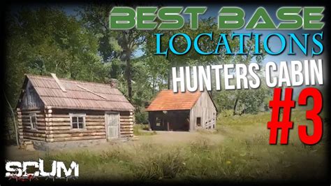 Scum Best Base Locations Hunters Cabin Youtube