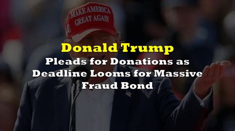 Trump Pleads For Donations As Deadline Looms For Massive Fraud Bond