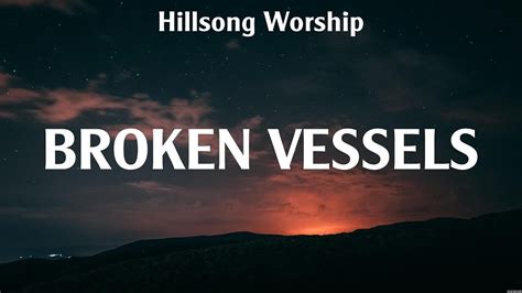 Hillsong Worship Broken Vessels Lyrics Hillsong Worship Bethel Music Youtube