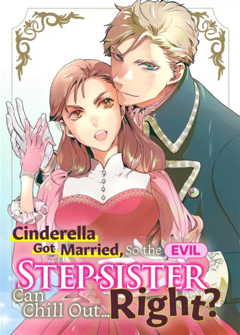 Cinderella Got Married So The Evil Stepsister Can Chill Out Right