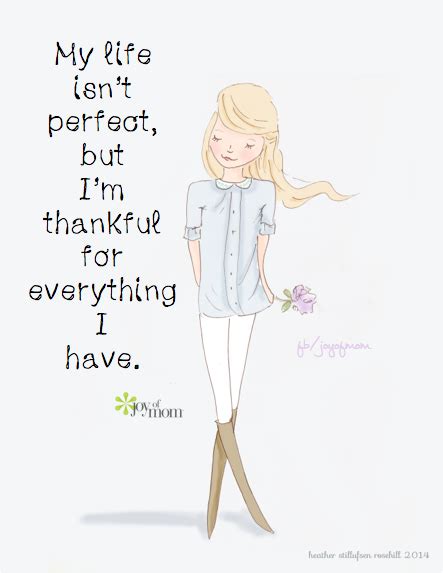 My Life Isnt Perfect But Im Thankful For Everything I Have For