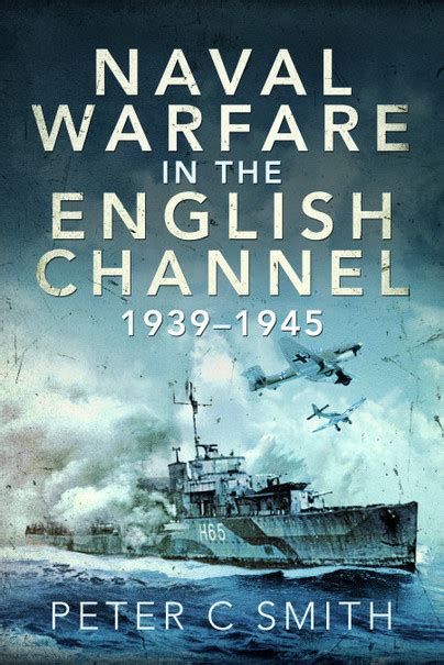 Pen And Sword Books Naval Warfare In The English Channel 1939 1945