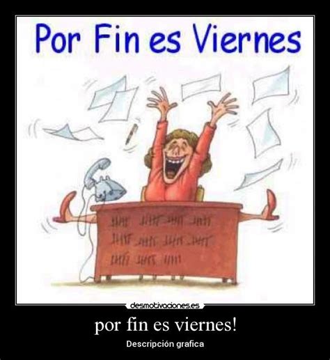 Por Fin Es Viernes Desmotivaciones