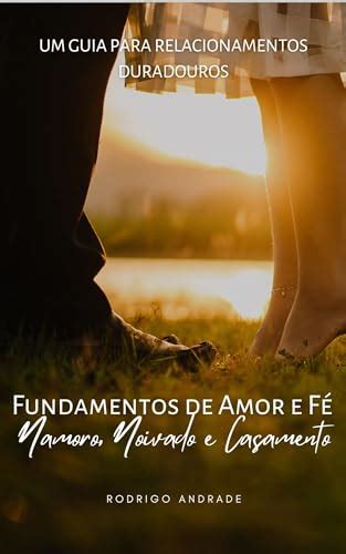 Fundamentos De Amor E F Um Guia Para Relacionamentos Duradouros