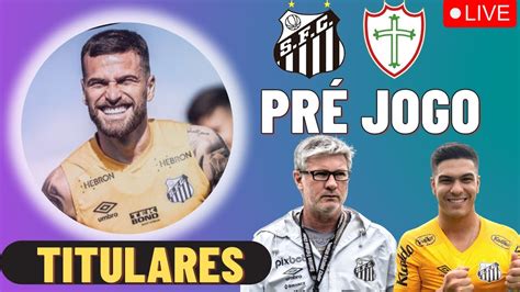 PRÉ JOGO SANTOS X PORTUGUESA LUCAS LIMA E FERNÁNDEZ TITULARES