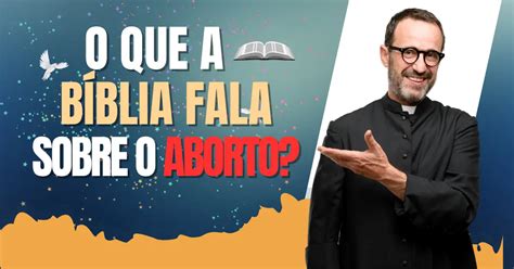 O Que a Bíblia Fala sobre o Aborto Intencional Descubra Aqui Rede