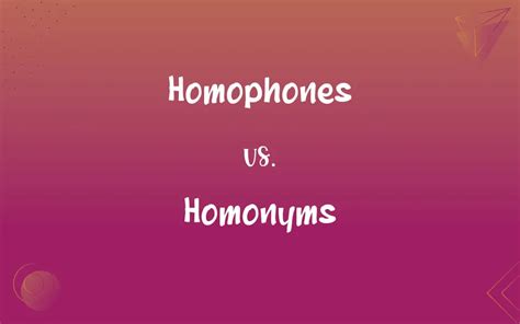 Homophones Vs Homonyms Whats The Difference