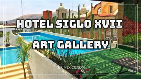 Hotel Siglo XVII Art Gallery en Oaxaca de Juárez YouTube