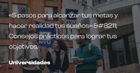 Pasos Para Alcanzar Tus Metas Y Hacer Realidad Tus Sue Os