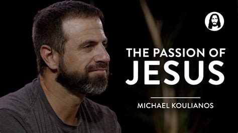 The Passion Of Jesus Michael Koulianos Youtube