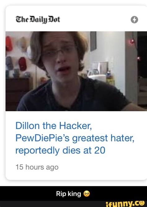 Dillon the Hacker, PewDiePie’s greatest hater, reportedly dies at 20 15 hours ago - Rip king 🥺 ...