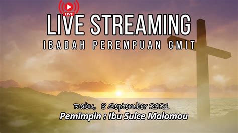 IBADAH PEREMPUAN GMIT RABU 08 SEPTEMBER 2021 YouTube