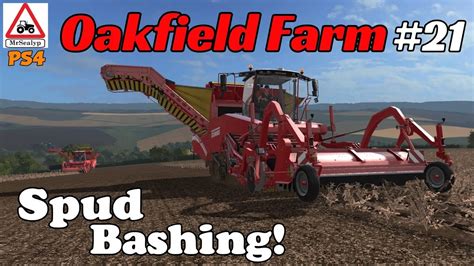 Oakfield Farm Ep Spud Bashing Farming Simulator Ps Let S