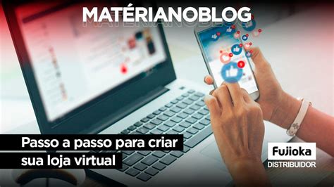 Passo A Passo Para Criar A Sua Primeira Loja Virtual