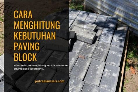 Cara Menghitung Kebutuhan Paving Block Produsen Paving Block Putra