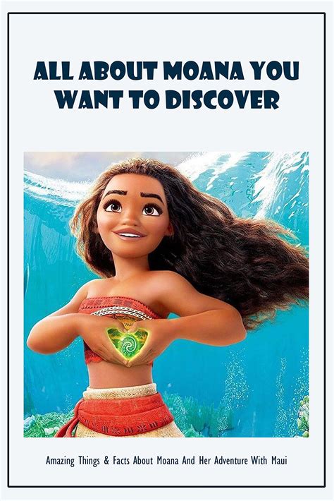 All About Moana You Want To Discover Amazing Things And Facts About Moana And Her Adventure With