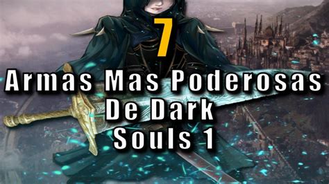 7 Armas Mas Poderosas De Dark Souls 1 Según Redo Y El Lore YouTube