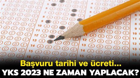 YKS 2023 ne zaman yapılacak YKS başvuru tarihi ve ücreti 2023