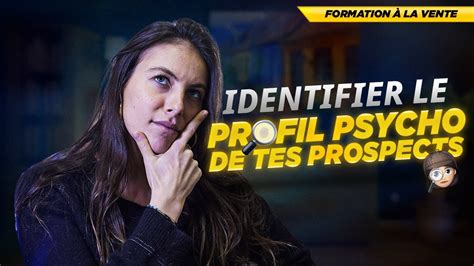 Apprends à identifier le profil psychologique de tes prospects