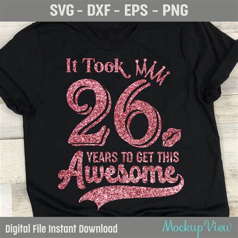 It Took 26 Years To Get This Awesome Svg 26 Years Old Birthday Girl Svg 26th Birthday Queen