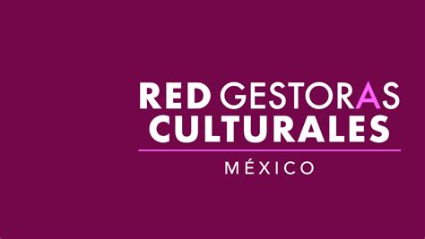 RED Gestoras Culturales México LOL MAGAZINE