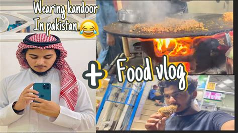 Wearing Kandoora In Pakistan Food Vlogging YouTube