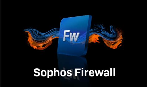 Sophos Firewall V Release Notes News Sophos Firewall Sophos