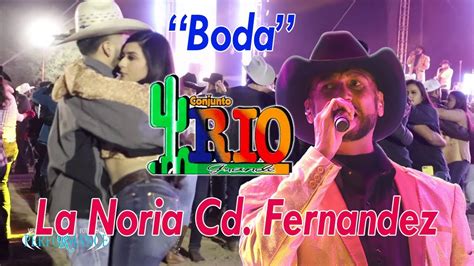 Conjunto Rio Grande En La Noria Cd Fernandez Boda Youtube