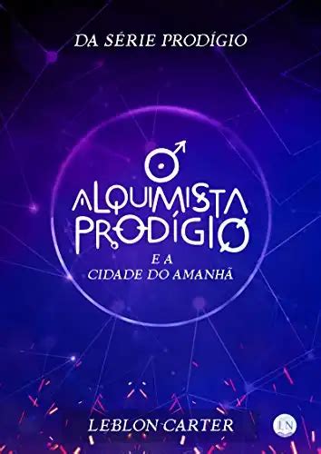 O Alquimista Prodígio e a Cidade do Amanhã Leblon Carter PDF eBook