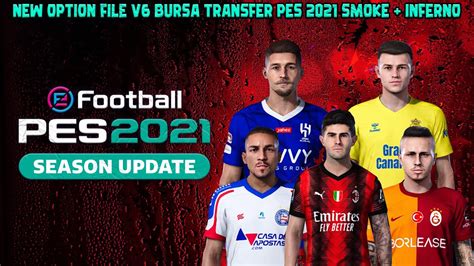 NEW OPTION FILE V6 BURSA TRANSFER SEASON 2023 2024 PES 2021